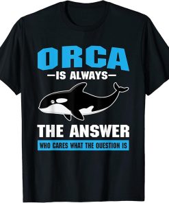 Funny Orca Saying Killer Whale T-Shirt